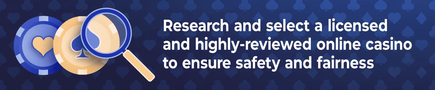 Step 1 Choose a Reputable Casino