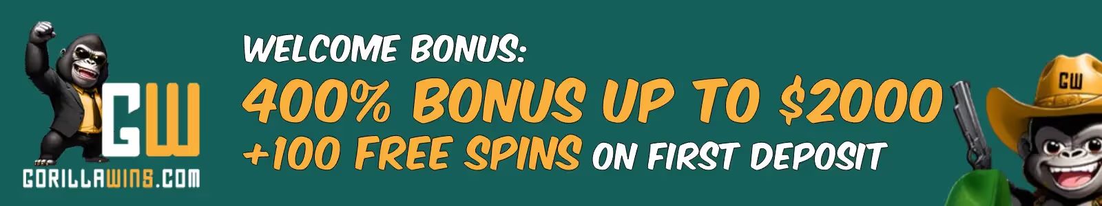 Gorilla Wins Casino Welcome Bonus: 400% Up to $2000 +100 Free Spins