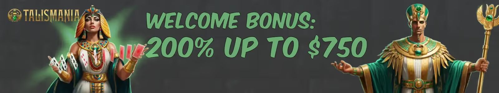 Talismania Casino Welcome Bonus: 200% up to $750