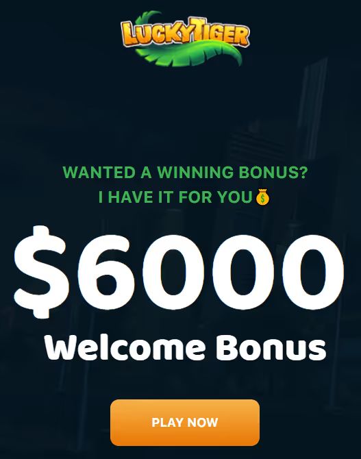 Lucky Tiger Casino: $6000 Welcome Bonus