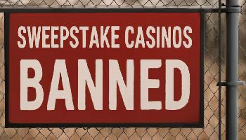 Sweepstake Casinos Banned