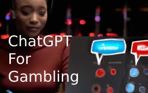 CahtGPT for Gamblers
